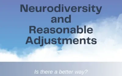 Neurodiversity and Reasonable Adjustments – Is there a better way?